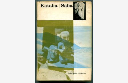 Kataba + Saba. Entdeckung der verschollenen Königreiche an den biblischen Gewürzstraßen Arabiens