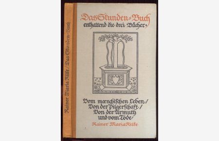 Das Stunden-Buch enthaltend die drei Buecher-Vom maenschlichen Leben / Von der Pilgerschaft / Von der Armuth und vom Tode. 121. bis 138. Tausend