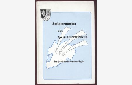 Dokumentation über Heimatvertriebene im Landkreis Unterallgäu. Erste Auflage. 1. -3. Tausend