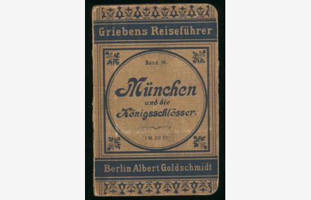 München und die Königsschlösser. Fünfundzwanzigste, neu bearbeitete Auflage. Mit 2 Karten [= Griebens Reiseführer; Band 19]