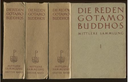 Die Reden Gotamo Buddhos. Mittlere Sammlung in drei Bänden. Erstes Halbhundert. Aus der Mittleren Sammlung Majjhimanikayo des Pali-Kanons zum ersten mal übersetzt von Karl Eugen Neumann