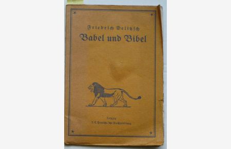 Babel und Bibel. Vortrag gehalten am 13. Januar 1902. Neu bearbeitete Ausgabe. 61. - 63. Tausend. Mit 59 Abb.