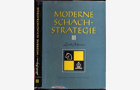 Moderne Schach-Strategie in drei Bänden. Dritter Band