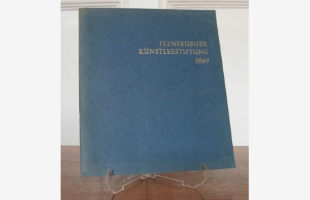 Flensburger Künstlerstiftung 1969.   - Ein Bilderheft des Flensburger Museums.