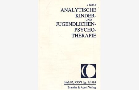 Heft 85. 1/1995. Analytische Kinder- und Jugendlichen-Psychotherapie. XXVI. Jg.
