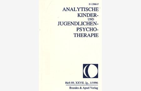 Heft 89. 1/1996. Analytische Kinder- und Jugendlichen-Psychotherapie. XXVII. Jg.
