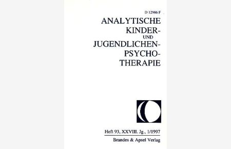 Heft 93. 1/1997. Analytische Kinder- und Jugendlichen-Psychotherapie. XXVIII. Jg.