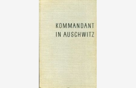Kommandant in Auschwitz. Autobiographische Aufzeichnungen.
