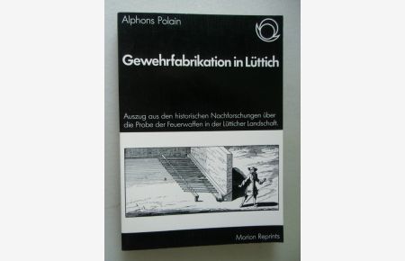 Gewehrfabrikation in Lüttich 1864/1977 historischen Nachforschungen Feuerwaffen