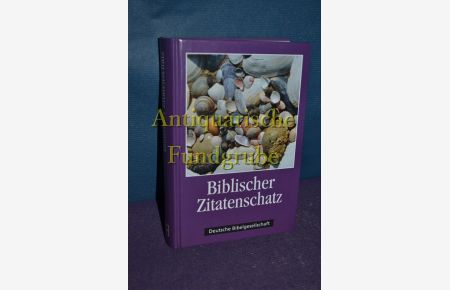 Biblischer Zitatenschatz : über 2000 Sprüche aus der Bibel nach Themen geordnet.   - zsgest. von Heinz Schäfer