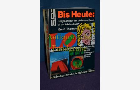 Bis heute : Stilgeschichte der bildenden Kunst im 20. Jahrhundert.