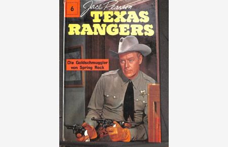 Texas Rangers Abenteuer einer berühmten Polizeitruppe Bd. 6 Die Goldschmuggler von Spring Rock Jace Pearson von Henri Arnoldus mit Illustrationen