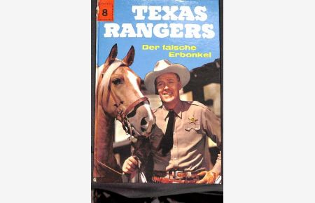 Texas Rangers Abenteuer einer berühmten Polizeitruppe Bd. 8 Der falsche Erbonkel von Henri Arnoldus mit Illustrationen von Gerd Werner