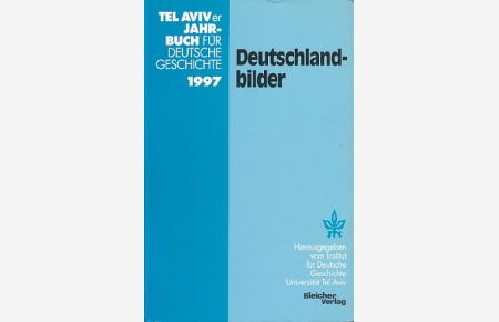 Deutschlandbilder.   - Hrsg. im Auftr. des Instituts für Deutsche Geschichte, Universität Tel Aviv.  Tel Aviver Jahrbuch für deutsche Geschichte Bd. 26. 1997 (TAJB).