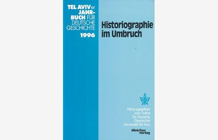 Historiographie im Umbruch.   - Hrsg. im Auftr. des Instituts für Deutsche Geschichte, Universität Tel Aviv.  Tel Aviver Jahrbuch für deutsche Geschichte Bd. 25. 1996 (TAJB).
