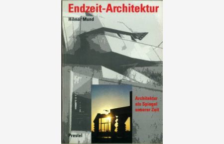 Endzeit-Architektur. Architektur als Spiegel unserer Zeit.