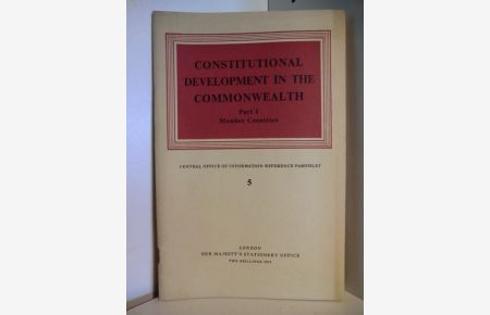 Central Office of Information Reference Pamphlet 5. Constitutional Development in the Commonwealth Part 1 Member Countries