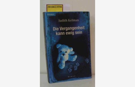 Die Vergangenheit kann ewig sein  - Roman / Judith Kelman. Aus dem Amerikan. von Elisabeth Hartmann