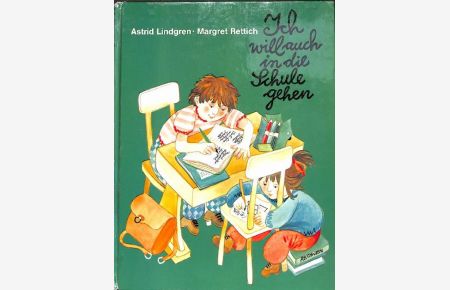 Ich will auch in die Schule gehen eine Erzählung für Kinder von Astrid Lindgren mit Bildenr von Margret Rettich
