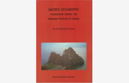 Sacred Geography: Shamanism Among The Buddhist Peoples Of Russia.