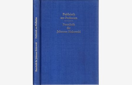 Publizistik aus Profession. Festschrift für Johannes Binkowski aus Anlaß der Vollendung seines 70. Lebensjahres.