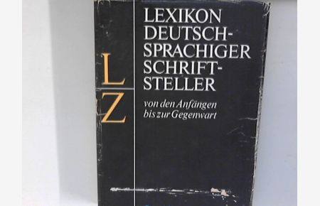 Lexikon deutschsprachiger Schriftsteller : Band 2, L - Z : von den Anfängen bis zur Gegenwart.