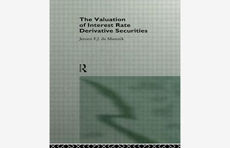 The Valuation of Interest Rate Derivative Securities (New Advances in Economics)