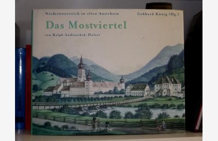 Das Mostviertel. Niederösterreich in alten Ansichten.