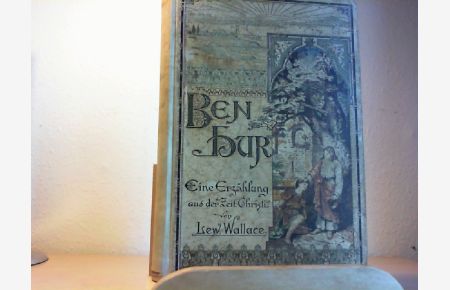 Ben Hur.   - Eine Erzählung aus der Zeit Christie. Illustrirt von Ant.C.Baworowski.