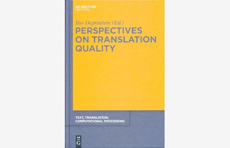 Perspectives on translation quality.   - by Ilse Depraetere, Text, translation, computational processing 9.