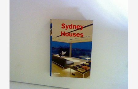 Sydney houses.   - [ed.-in-chief: Paco Asensio. Project coordination and texts: Alejandro Bahamon. German transl.: Martin Fischer. French transl.: Michel Ficerai. Engl. transl.: Matthew Clarke]