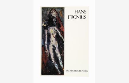Hans Fronius. Das malerische Werk. Österreichische Galerie im Oberen Belvedere, 26. Oktober bis 9. Dezember 1973. (= 72. Wechselausstellung der Österreichischen Galerie).