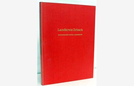 Landkreis Erbach i. Odw. ehem. Landrat des Landkreises Erbach.   - Monographie einer Landschaft. Abb. Vorwort: Gustav Hoffmann