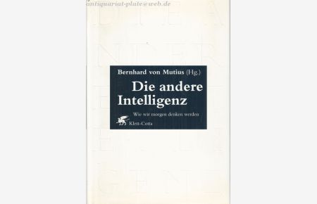 Die andere Intelligenz. Wie wir morgen denken werden. Ein Almanach neuer Denkansätze aus Wissenschaft, Gesellschaft und Kultur.