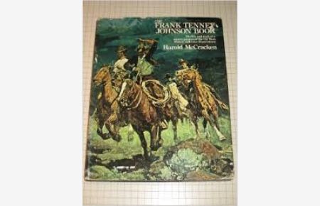 The Frank Tenney Johnson Book. A Master Painter Of The Old West.
