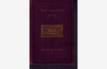 The golden Dog (Le Chien d'or).   - A Romance of the Days of Louis Quinze in Quebec.