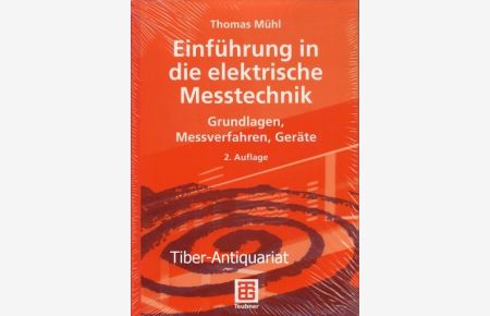 Einführung in die elektrische Messtechnik.   - Grundlagen, Messverfahren, Geräte. Aus der Reihe: Lehrbuch, Elektrotechnik.
