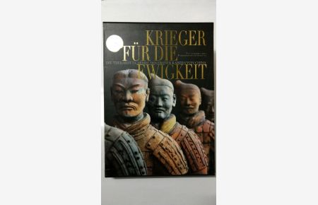 Krieger für die Ewigkeit: Die Terrakotta-Armee des ersten Kaisers von China.