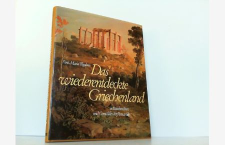 Das wiederentdeckte Griechenland in Reiseberichten und Gemälden der Romantik. Ins Deutsche übertragen von Joachim Köhler.
