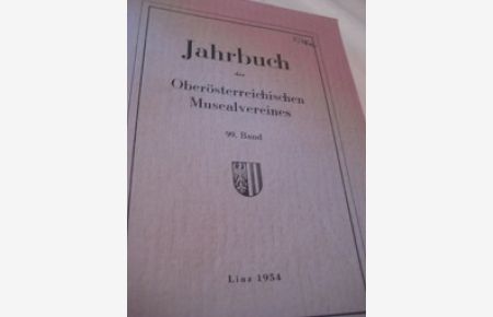 Jahrbuch des Oberösterreichischen Musealvereines 99. Band 1954