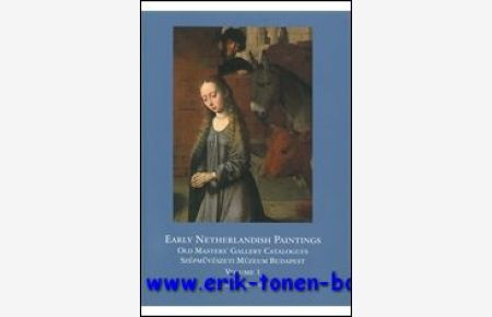 Early Netherlandish Painting in Budapest, Early Netherlandish Painting in Budapest: Volume I