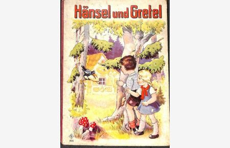 Hänsel und Gretel nach einem Märchen der Brüder Grimm mit wundervollen farbigen Bildern