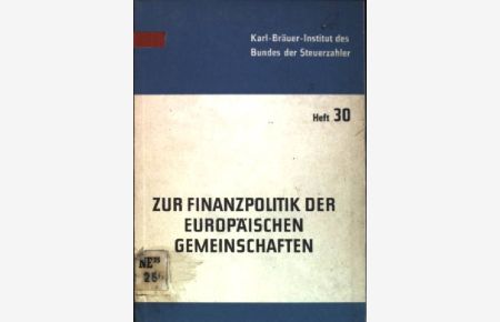 Zur Finanzpolitik der Europäischen Gemeinschaften: Darstellung, Kritik und Reformvorschläge  - Karl-Bräuer-Institut des Bundes der Steuerzahler; 30