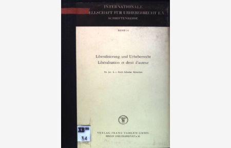 Liberalisierung und Urheberrecht // Libéralisation et droit d'auteur  - Internationale Gesellschaft für Urheberrecht e.V.; Band 22