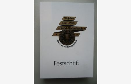 750 Jahre 1238-1988 Wald-Michelbach Traditionelle Marktgemeinde Festschrift