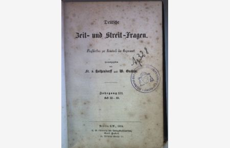 Deutsche Zeit-und Streit-Fragen: Flugschriften zur Kenntniß der Gegenwart: Jahrgang III. Heft 33 - 48.