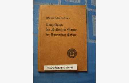Baugeschichte des Collegium Majus der Universität Erfurt.   - Sonderschriften der Akademie gemeinnütziger Wissenschaften zu Erfurt ; Heft 8