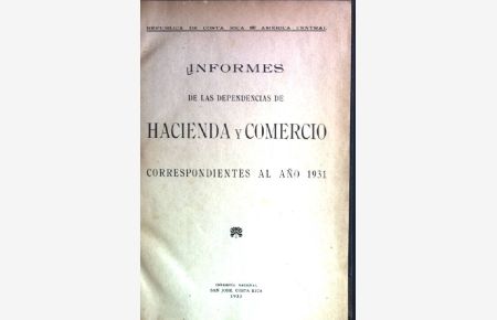 Informes de las dependencias de Hacienda y Comercio: Correspondientes al ano 1931