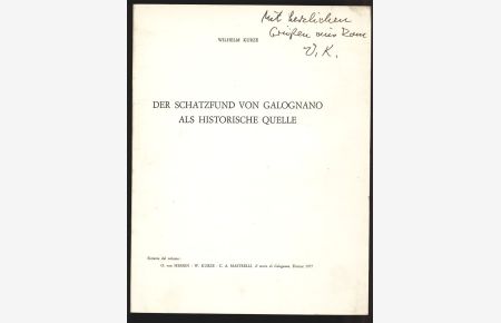 Der Schatzfund von Galognano als historische Quelle.   - Sonderdruck aus O. von Hessen, W. Kurze, C. A. Mastrelli, Il tesoro di Galognano, Firenze 1977.