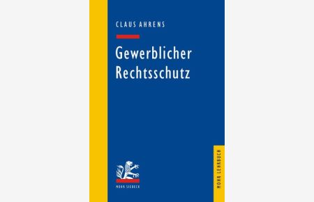 Gewerblicher Rechtsschutz.   - Mohr-Lehrbuch